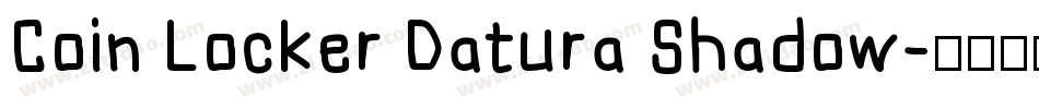 Coin Locker Datura Shadow字体转换